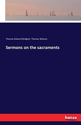 Sermons On The Sacraments