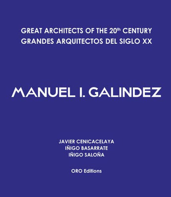 Great Architects Of The 20Th Century: Manuel I. Galindez