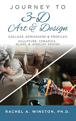 Journey To 3D Art And Design: College Admissions & Profiles