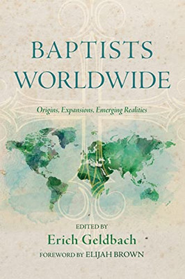 Baptists Worldwide: Origins, Expansions, Emerging Realities