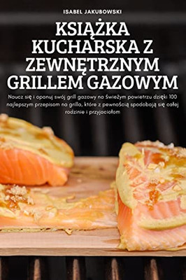 Ksiazka Kucharska Z Zewnetrznym Grillem Gazowym (Polish Edition)