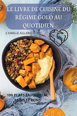 Le Livre De Cuisine Du Régime Golo Au Quotidien (French Edition)