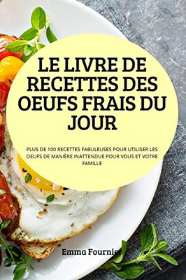 Le Livre De Recettes Des Oeufs Frais Du Jour (French Edition)