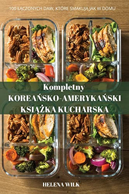 Kompletny Koreanskoamerykanski Ksiazka Kucharska (Polish Edition)