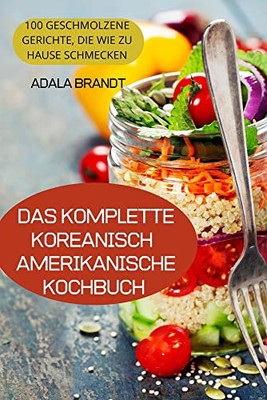 Das Komplette Koreanischamerikanische Kochbuch (German Edition)