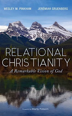 Relational Christianity: A Remarkable Vision Of God