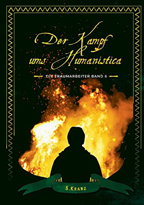 Die Traumarbeiter: Band 6: Der Kampf Ums Humanistica (German Edition)