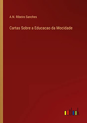 Cartas Sobre A Educacao Da Mocidade (Portuguese Edition)