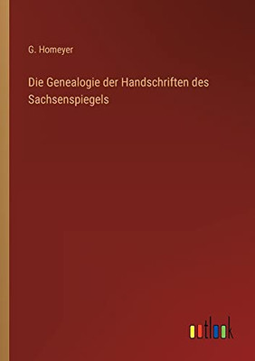 Die Genealogie Der Handschriften Des Sachsenspiegels (German Edition)