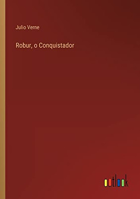 Robur, O Conquistador (Portuguese Edition)