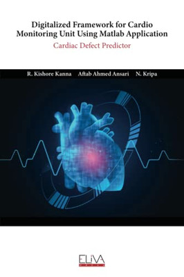 Digitalized Framework For Cardio Monitoring Unit Using Matlab Application: Cardiac Defect Predictor