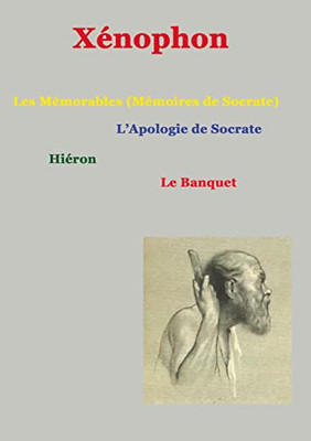 Les Mémorables (Mémoires De Socrate): Suivis De Apologie De Socrate, Hiéron, Le Banquet (French Edition)