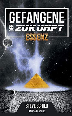 Gefangene Der Zukunft Essenz: Erster Teil Der Fantasy-Saga (German Edition)