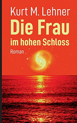 Die Frau Im Hohen Schloss (German Edition)