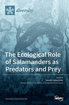 The Ecological Role Of Salamanders As Predators And Prey