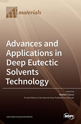 Advances And Applications In Deep Eutectic Solvents Technology