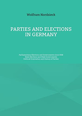 Parties And Elections In Germany: Parliamentary Elections And Governments Since 1918, State Elections And State Governments, Political Orientation And History Of Parties