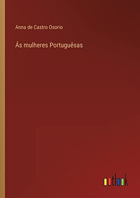 Ás Mulheres Portuguêsas (Portuguese Edition)