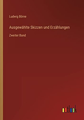 Ausgewählte Skizzen Und Erzählungen: Zweiter Band (German Edition)