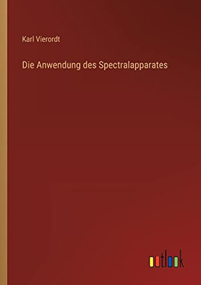 Die Anwendung Des Spectralapparates (German Edition)