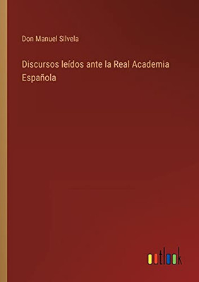 Discursos Leídos Ante La Real Academia Española (Spanish Edition)