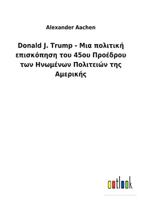 Donald J. Trump - ??A P???T??? Ep?S??P?S? ... ?& (Ancient Greek Edition)