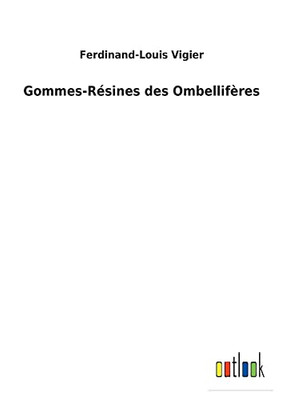 Gommes-Résines Des Ombellifères (French Edition)