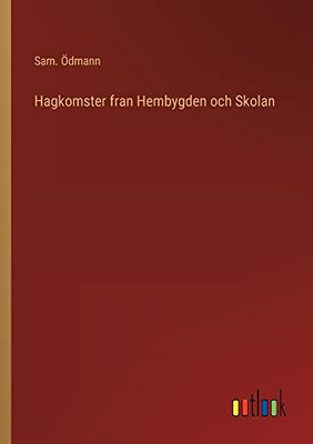 Hagkomster Fran Hembygden Och Skolan (Swedish Edition)