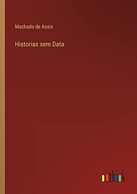 Historias Sem Data (Portuguese Edition)