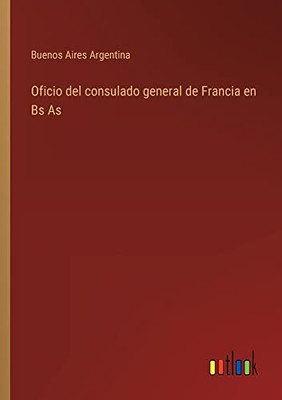 Oficio Del Consulado General De Francia En Bs As (Spanish Edition)