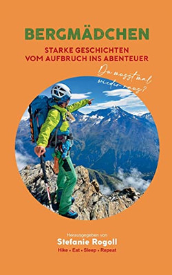 Bergmädchen: Starke Geschichten Vom Aufbruch Ins Abenteuer (German Edition)