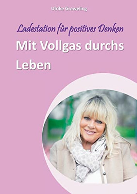Mit Vollgas Durchs Leben: Ladestation Für Positives Denken (German Edition)