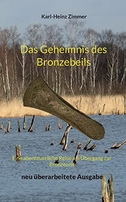 Das Geheimnis Des Bronzebeils: Eine Abenteuerliche Reise Am Übergang Zur Bronzezeit (German Edition)