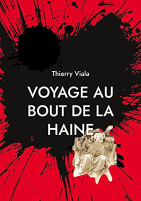 Voyage Au Bout De La Haine (French Edition)