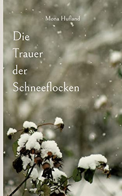 Die Trauer Der Schneeflocken (German Edition)
