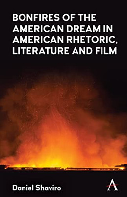 Bonfires Of The American Dream In American Rhetoric, Literature And Film