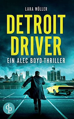 Detroit Driver: Ein Alec Boyd-Thriller (German Edition)