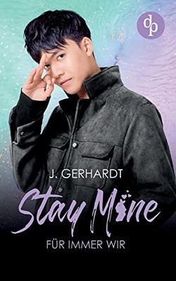 Stay Mine: Für Immer Wir (German Edition)