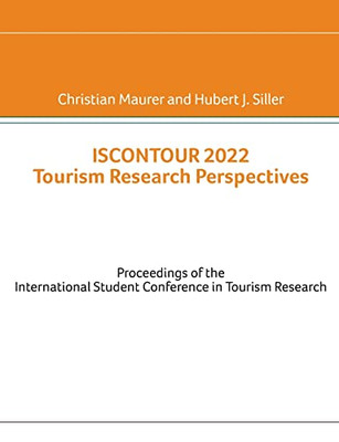Iscontour 2022 Tourism Research Perspectives: Proceedings Of The International Student Conference In Tourism Research
