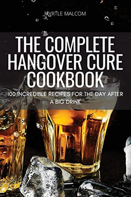 The Complete Hangover Cure Cookbook