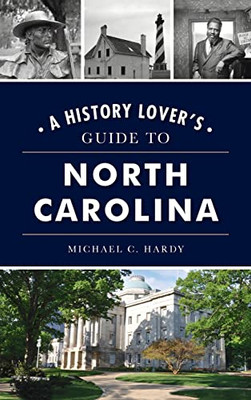 History Lover's Guide To North Carolina