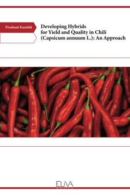 Developing Hybrids For Yield And Quality In Chili (Capsicum Annuum L.): An Approach