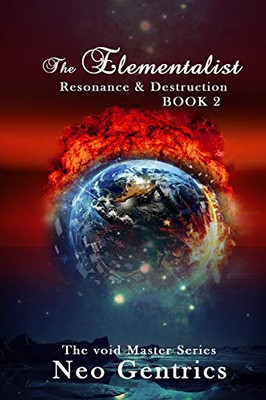 The Elementalist: Resonance & Destruction: The Void Master Series