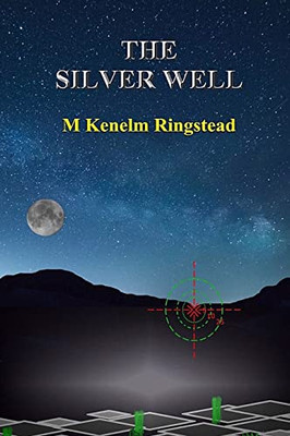 The Silver Well: True Science Fiction In The Past And Future Annals Of Spying