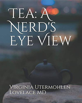 Tea: a Nerd's Eye View