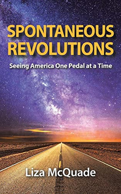 Spontaneous Revolutions: Seeing America One Pedal At A Time