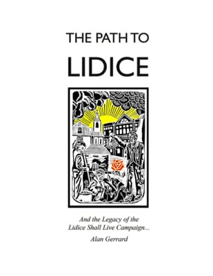 The Path To Lidice: And The Legacy Of The Lidice Shall Live Campaign