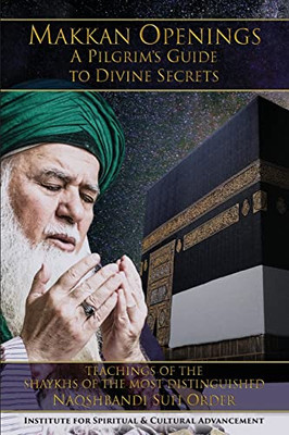 Makkan Openings: A Pilgrim's Guide To Divine Secrets