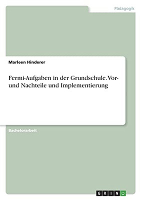 Fermi-Aufgaben In Der Grundschule. Vor- Und Nachteile Und Implementierung (German Edition)