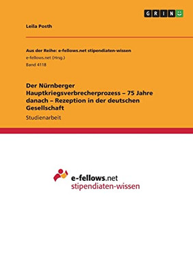 Der Nürnberger Hauptkriegsverbrecherprozess - 75 Jahre Danach - Rezeption In Der Deutschen Gesellschaft (German Edition)